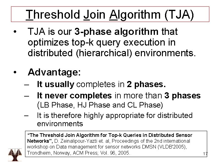 Threshold Join Algorithm (TJA) • TJA is our 3 -phase algorithm that optimizes top-k