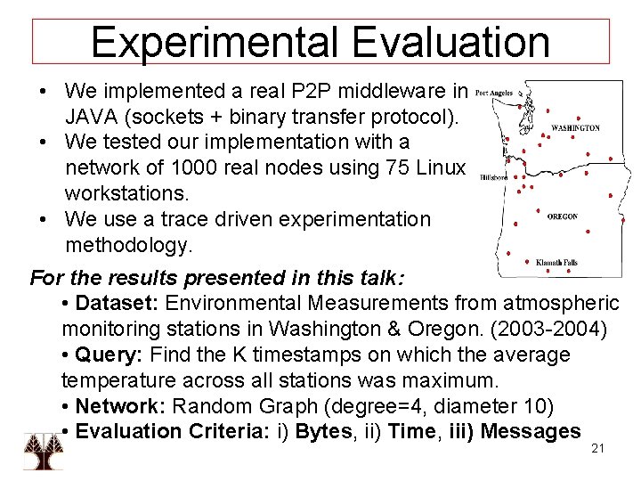 Experimental Evaluation • We implemented a real P 2 P middleware in JAVA (sockets