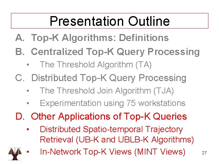 Presentation Outline A. Top-K Algorithms: Definitions B. Centralized Top-K Query Processing • The Threshold