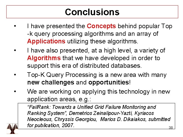 Conclusions • • I have presented the Concepts behind popular Top -k query processing