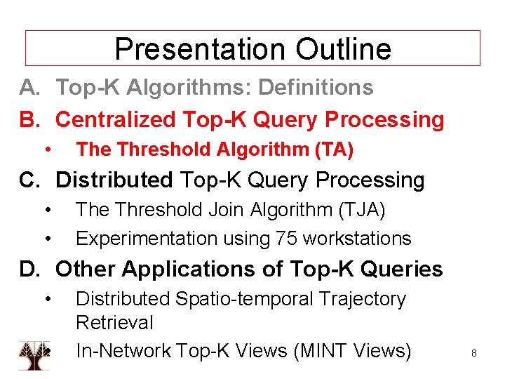 Presentation Outline A. Top-K Algorithms: Definitions B. Centralized Top-K Query Processing • The Threshold