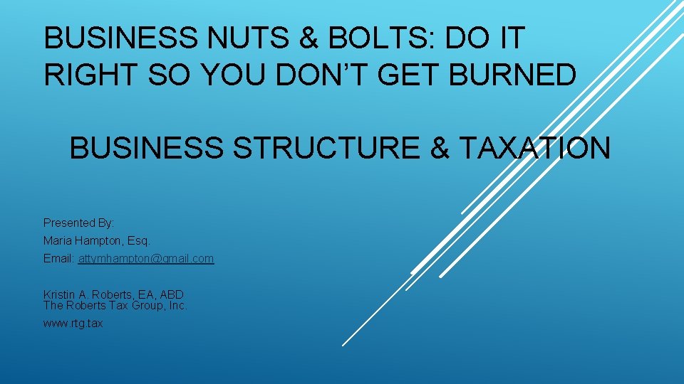 BUSINESS NUTS & BOLTS: DO IT RIGHT SO YOU DON’T GET BURNED BUSINESS STRUCTURE