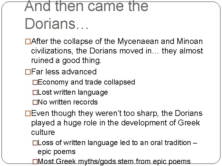 And then came the Dorians… �After the collapse of the Mycenaean and Minoan civilizations,