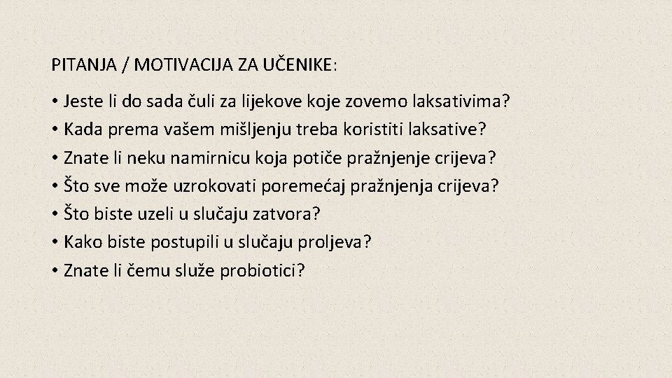 PITANJA / MOTIVACIJA ZA UČENIKE: • Jeste li do sada čuli za lijekove koje