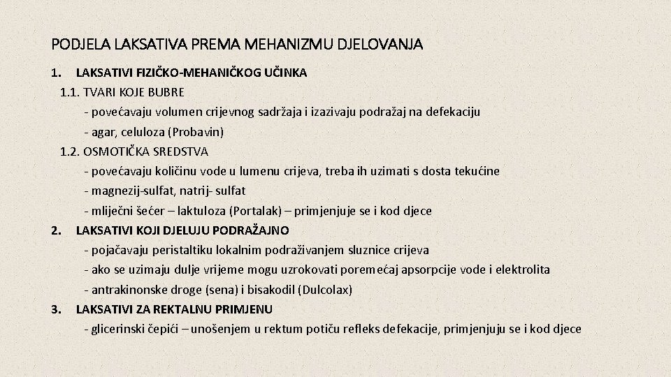 PODJELA LAKSATIVA PREMA MEHANIZMU DJELOVANJA 1. LAKSATIVI FIZIČKO-MEHANIČKOG UČINKA 1. 1. TVARI KOJE BUBRE