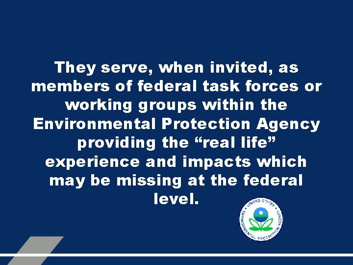 They serve, when invited, as members of federal task forces or working groups within