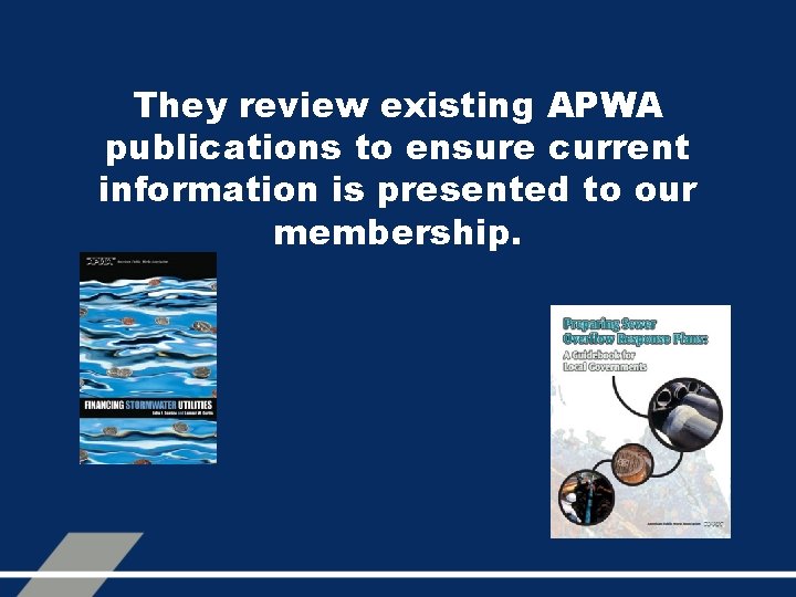 They review existing APWA publications to ensure current information is presented to our membership.