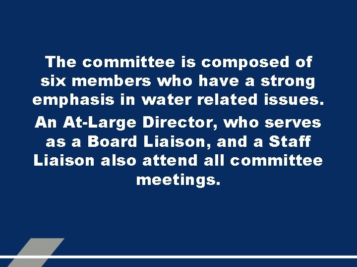 The committee is composed of six members who have a strong emphasis in water