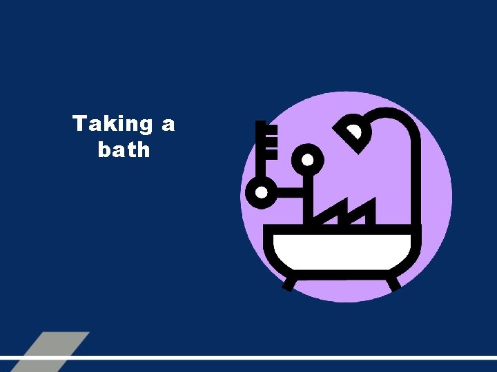 Taking a bath 