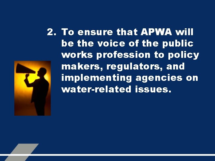 2. To ensure that APWA will be the voice of the public works profession