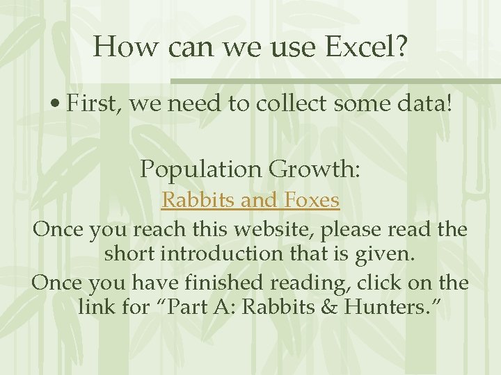 How can we use Excel? • First, we need to collect some data! Population