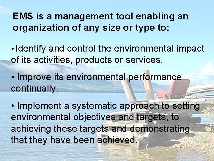 EMS is a management tool enabling an organization of any size or type to: