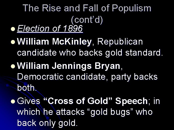 The Rise and Fall of Populism (cont’d) l Election of 1896 l William Mc.