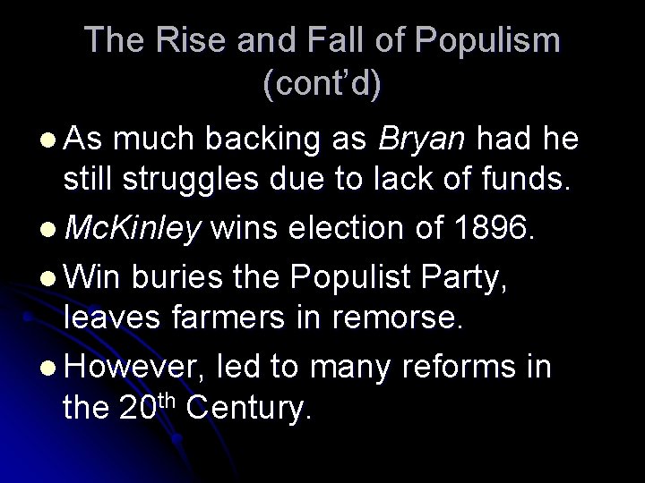 The Rise and Fall of Populism (cont’d) l As much backing as Bryan had