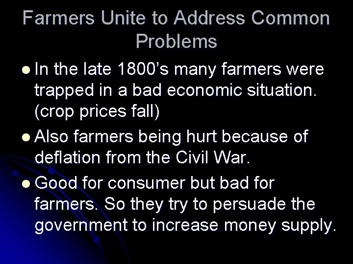 Farmers Unite to Address Common Problems l In the late 1800’s many farmers were