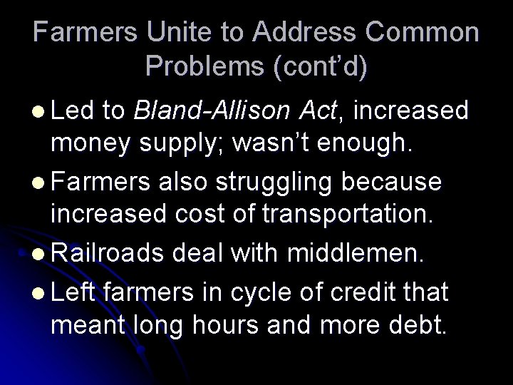 Farmers Unite to Address Common Problems (cont’d) l Led to Bland-Allison Act, increased money