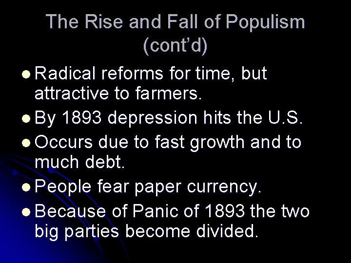 The Rise and Fall of Populism (cont’d) l Radical reforms for time, but attractive