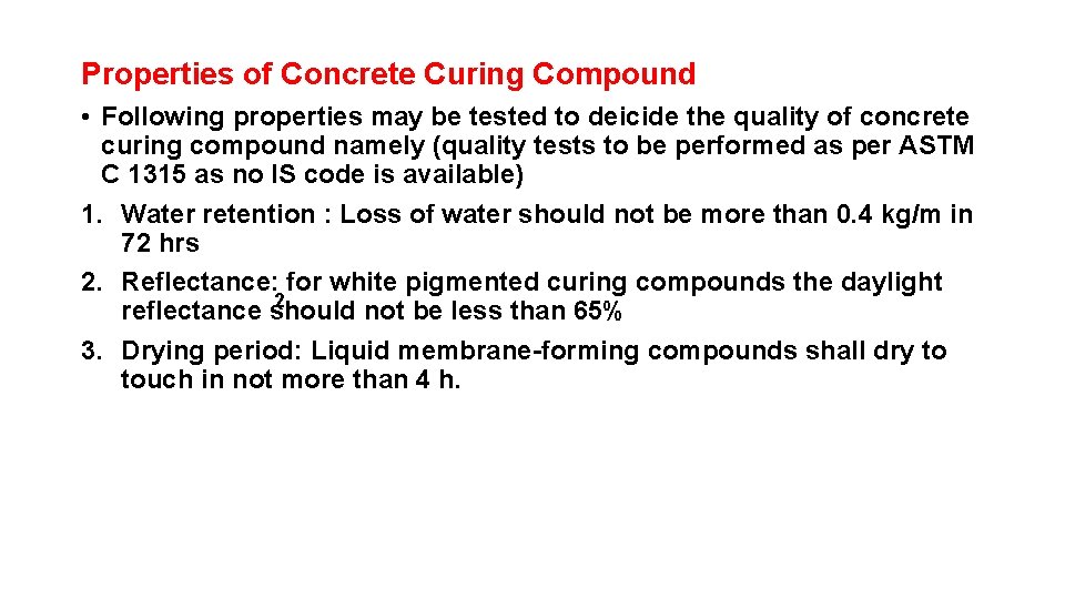 Properties of Concrete Curing Compound • Following properties may be tested to deicide the