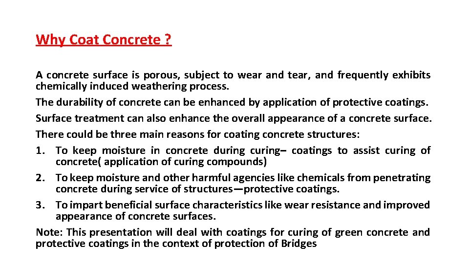 Why Coat Concrete ? A concrete surface is porous, subject to wear and tear,