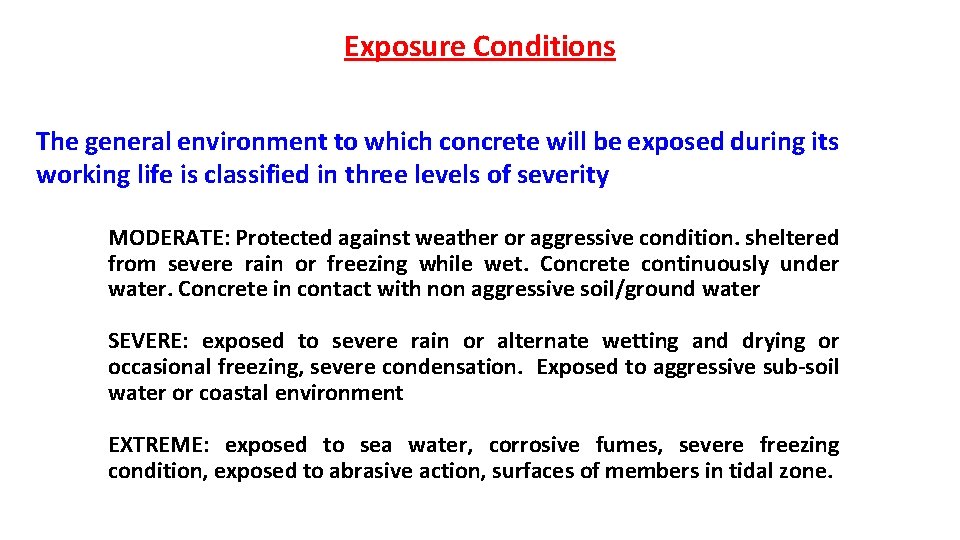 Exposure Conditions The general environment to which concrete will be exposed during its working