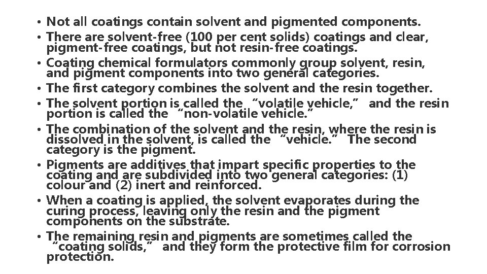  • Not all coatings contain solvent and pigmented components. • There are solvent-free