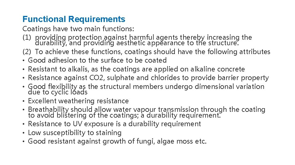 Functional Requirements Coatings have two main functions: (1) providing protection against harmful agents thereby