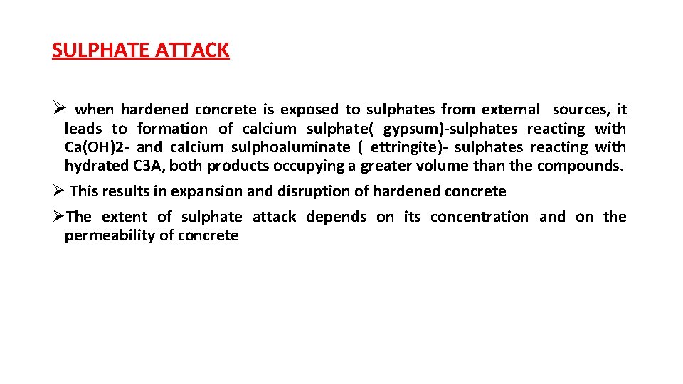 SULPHATE ATTACK Ø when hardened concrete is exposed to sulphates from external sources, it