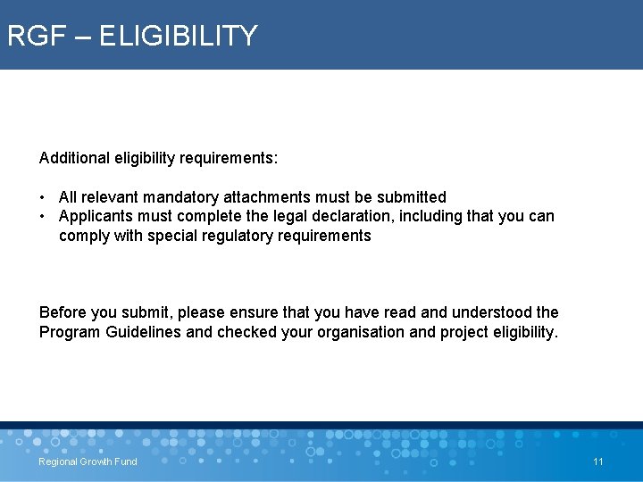 RGF – ELIGIBILITY Additional eligibility requirements: • All relevant mandatory attachments must be submitted