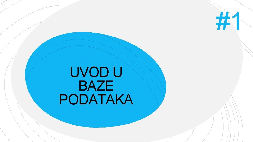 #1 UVOD U BAZE PODATAKA 