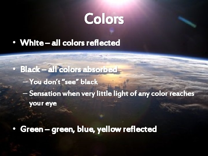 Colors • White – all colors reflected • Black – all colors absorbed –