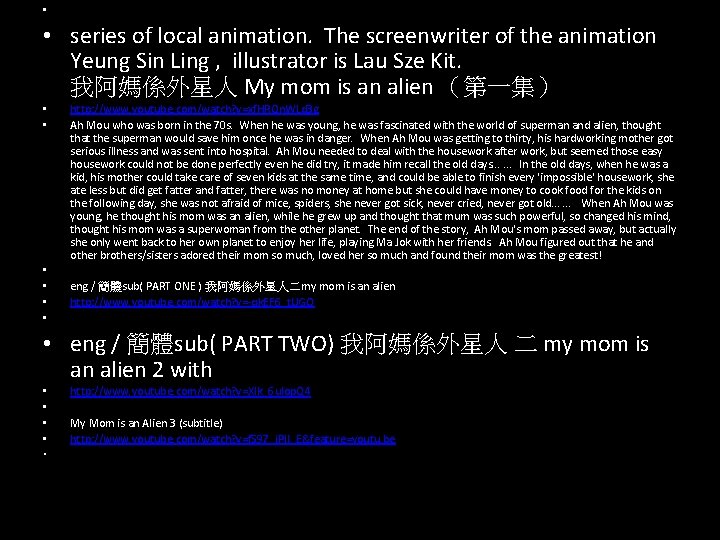  • • series of local animation. The screenwriter of the animation Yeung Sin