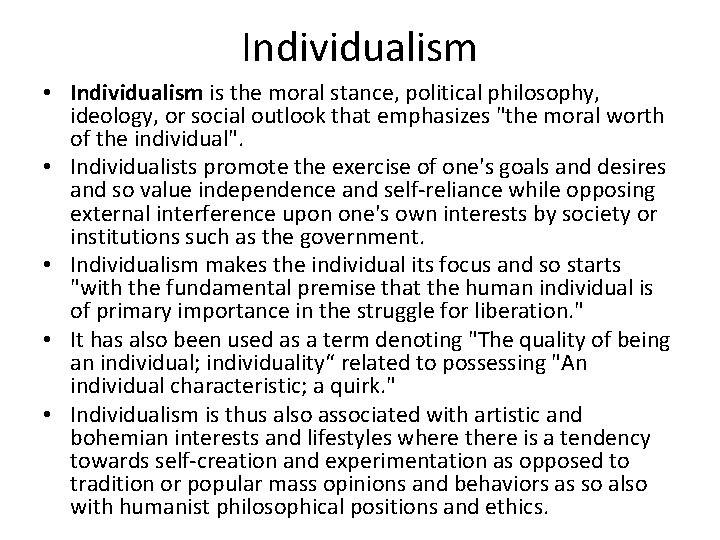 Individualism • Individualism is the moral stance, political philosophy, ideology, or social outlook that Individualism • Individualism is the moral stance, political philosophy, ideology, or social outlook that