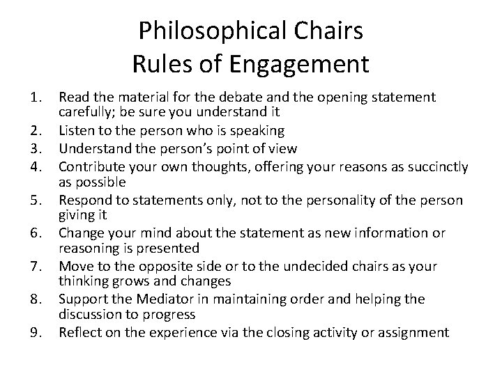 Philosophical Chairs Rules of Engagement 1. 2. 3. 4. 5. 6. 7. 8. 9. Philosophical Chairs Rules of Engagement 1. 2. 3. 4. 5. 6. 7. 8. 9.