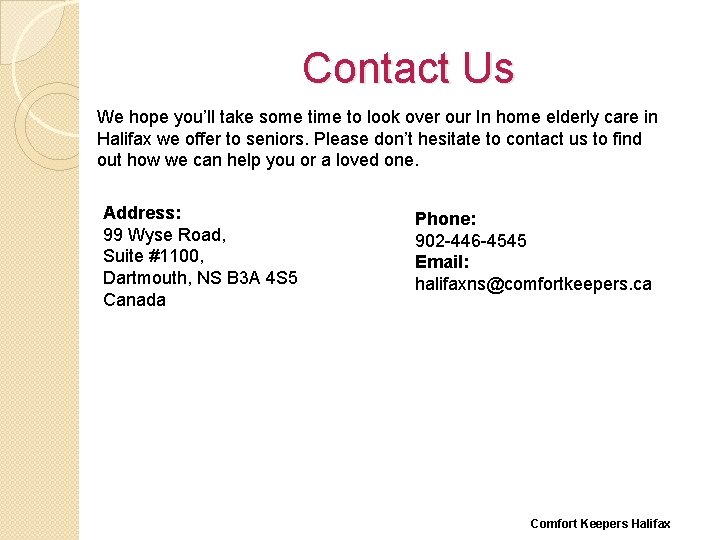 Contact Us We hope you’ll take some time to look over our In home