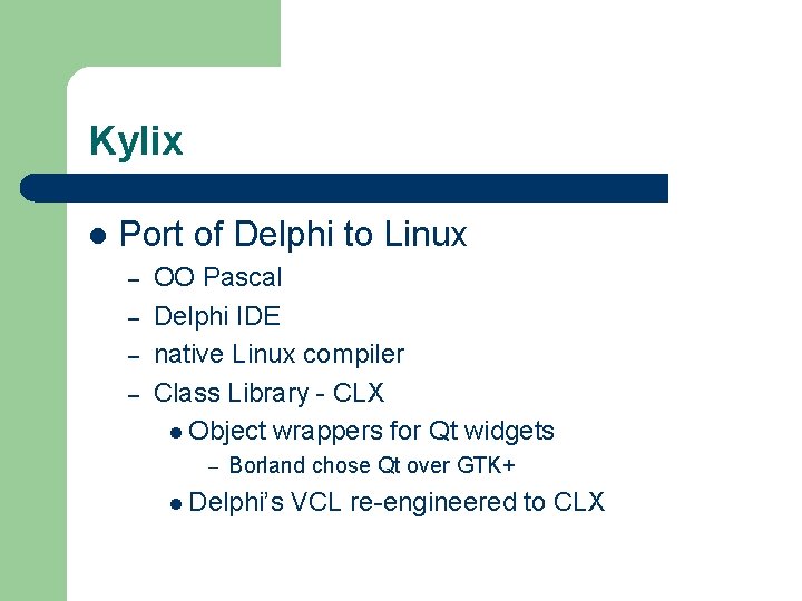 Kylix l Port of Delphi to Linux – – OO Pascal Delphi IDE native Kylix l Port of Delphi to Linux – – OO Pascal Delphi IDE native