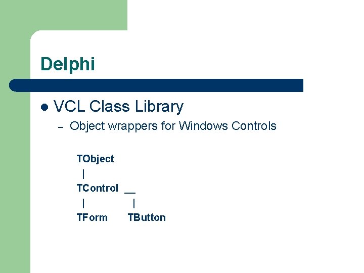 Delphi l VCL Class Library – Object wrappers for Windows Controls TObject | TControl Delphi l VCL Class Library – Object wrappers for Windows Controls TObject | TControl