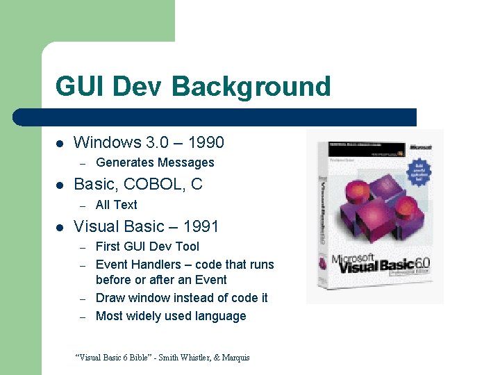 GUI Dev Background l Windows 3. 0 – 1990 – l Basic, COBOL, C GUI Dev Background l Windows 3. 0 – 1990 – l Basic, COBOL, C