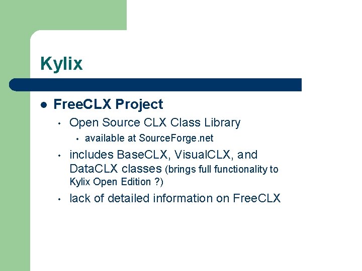 Kylix l Free. CLX Project • Open Source CLX Class Library • • available Kylix l Free. CLX Project • Open Source CLX Class Library • • available