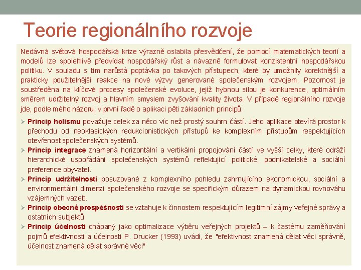 Teorie regionálního rozvoje Nedávná světová hospodářská krize výrazně oslabila přesvědčení, že pomocí matematických teorií