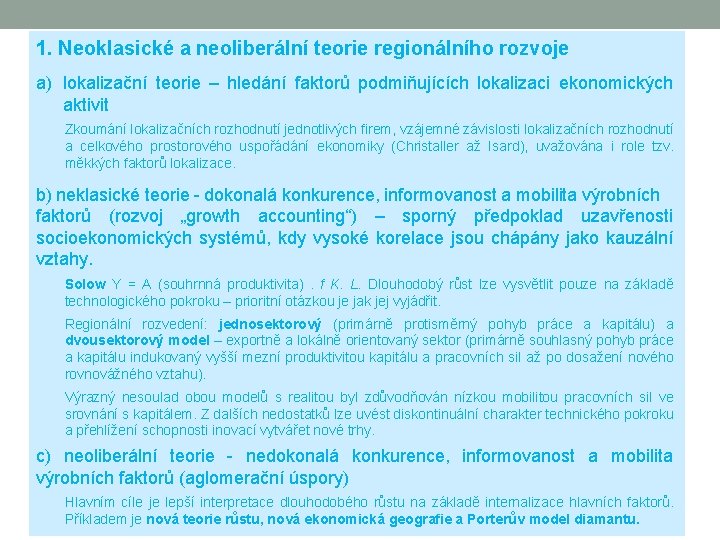 1. Neoklasické a neoliberální teorie regionálního rozvoje a) lokalizační teorie – hledání faktorů podmiňujících