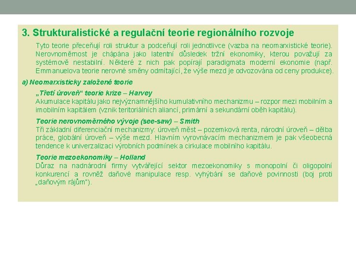 3. Strukturalistické a regulační teorie regionálního rozvoje Tyto teorie přeceňují roli struktur a podceňují