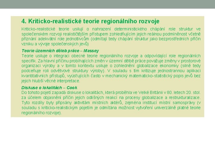 4. Kriticko-realistické teorie regionálního rozvoje Kriticko-realistické teorie usilují o nahrazení deterministického chápání role struktur