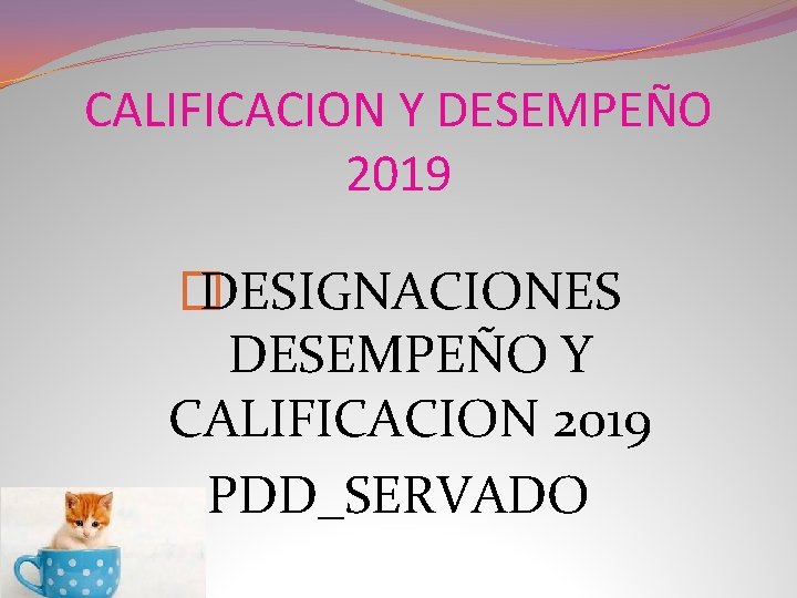 CALIFICACION Y DESEMPEÑO 2019 � DESIGNACIONES DESEMPEÑO Y CALIFICACION 2019 PDD_SERVADO 