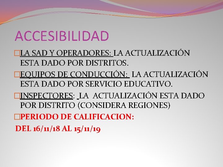ACCESIBILIDAD �LA SAD Y OPERADORES: LA ACTUALIZACIÓN ESTA DADO POR DISTRITOS. �EQUIPOS DE CONDUCCIÓN: