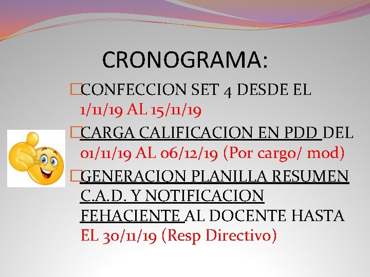 CRONOGRAMA: �CONFECCION SET 4 DESDE EL 1/11/19 AL 15/11/19 �CARGA CALIFICACION EN PDD DEL