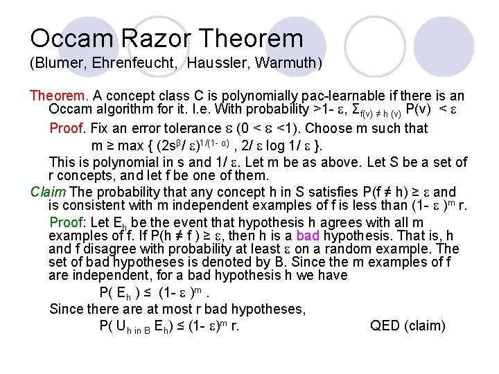Occam Razor Theorem (Blumer, Ehrenfeucht, Haussler, Warmuth) Theorem. A concept class C is polynomially Occam Razor Theorem (Blumer, Ehrenfeucht, Haussler, Warmuth) Theorem. A concept class C is polynomially
