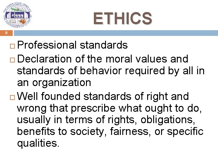 ETHICS 8 Professional standards Declaration of the moral values and standards of behavior required