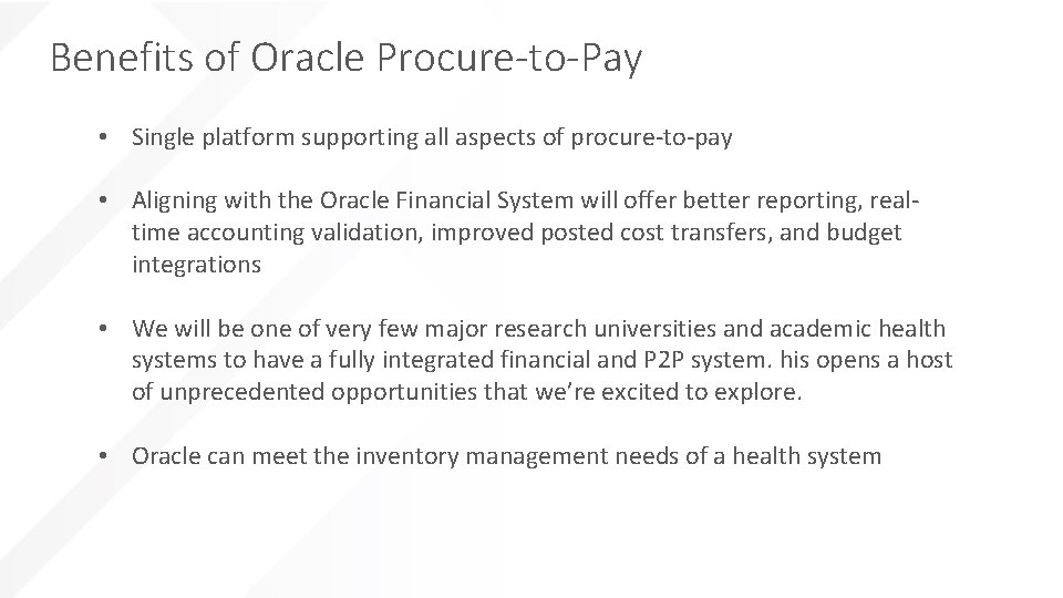 Benefits of Oracle Procure-to-Pay • Single platform supporting all aspects of procure-to-pay • Aligning