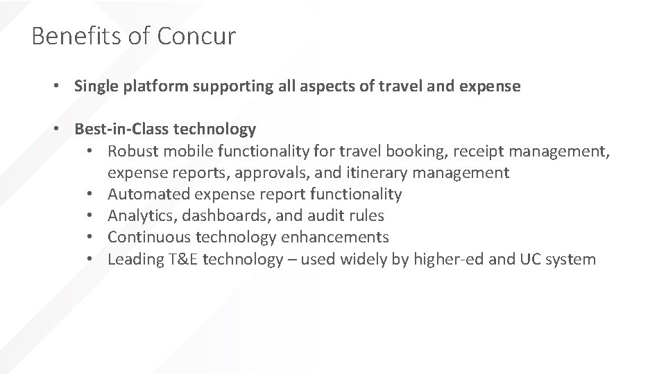 Benefits of Concur • Single platform supporting all aspects of travel and expense •