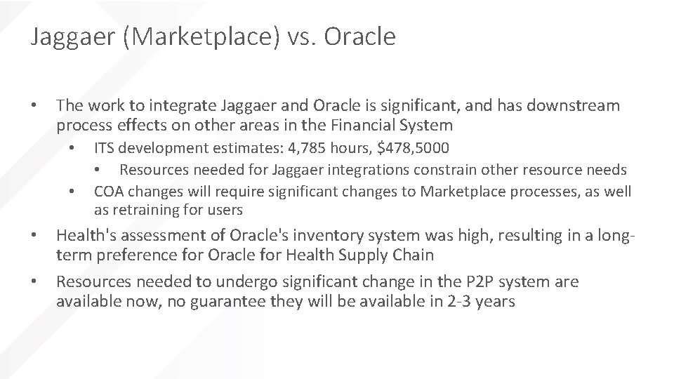 Jaggaer (Marketplace) vs. Oracle • The work to integrate Jaggaer and Oracle is significant,
